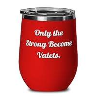 Funny Valet Wine Glass, Only the Strong Become Valets, Sarcastic for Coworkers, Graduation