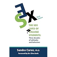 The Sex Lives of College Students: Three Decades of Attitudes and Behaviors The Sex Lives of College Students: Three Decades of Attitudes and Behaviors Paperback Kindle