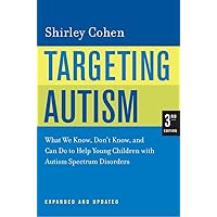 Targeting Autism: What We Know, Don't Know, and Can Do to Help Young Children with Autism Spectrum Disorders Targeting Autism: What We Know, Don't Know, and Can Do to Help Young Children with Autism Spectrum Disorders Paperback