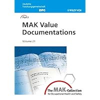 The MAK-Collection for Occupational Health and Safety: Part I: MAK Value Documentations (The MAK-Collection for Occupational Health and Safety. Part I: MAK Value Documentations (DFG)) The MAK-Collection for Occupational Health and Safety: Part I: MAK Value Documentations (The MAK-Collection for Occupational Health and Safety. Part I: MAK Value Documentations (DFG)) Hardcover