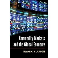 Commodity Markets and the Global Economy Commodity Markets and the Global Economy Kindle Hardcover Paperback