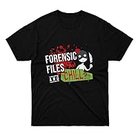 Mens Womens Tshirt Forensic Files and Chill Shirts for Men Women Perfect