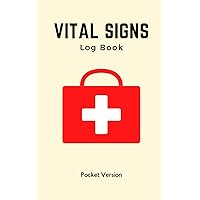 Vital Signs Log Book Pocket Version: Personal Health Record Keeper and Logbook | Nursing Report Sheets | Track Blood Pressure, Blood Sugar, Heart Rate, Temperature, Oxygen Saturation | Vitals Notebook