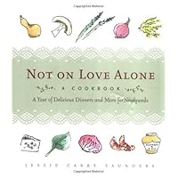 Not on Love Alone: A Year of Delicious Dinners and More for Newlyweds Not on Love Alone: A Year of Delicious Dinners and More for Newlyweds Hardcover Paperback