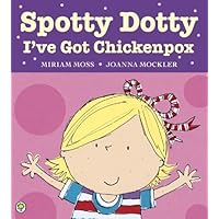 Spotty Dotty, I've Got Chickenpox by Moss, Miriam (2012) Paperback