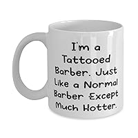 Perfect Barber Gifts, I'm a Tattooed Barber. Just Like a Normal Barber, Barber 11oz 15oz Mug From Team Leader, Gifts For Friends