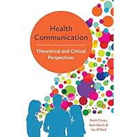 Health Communication: Theoretical and Critical Perspectives Health Communication: Theoretical and Critical Perspectives eTextbook Hardcover Paperback