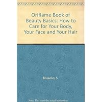 Oriflame Book of Beauty Basics: How to Care for Your Body, Your Face and Your Hair