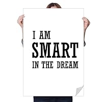I Am Smart in The Dream Art Deco Gift Fashion Sticker Decoration Poster Playbill Wallpaper Window Decal