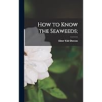 How to Know the Seaweeds; How to Know the Seaweeds; Hardcover Paperback Spiral-bound