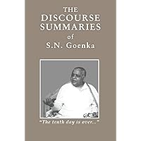 The Discourse Summaries: talks from a ten-day course in Vipassana meditation condensed by William Hart The Discourse Summaries: talks from a ten-day course in Vipassana meditation condensed by William Hart Paperback Kindle