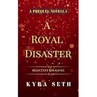A Royal Disaster (Reluctant Royals) A Royal Disaster (Reluctant Royals) Kindle