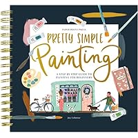 Painting for Beginners: A Modern Acrylic and Gouache Painting Book for Adults (Pretty Simple Painting)