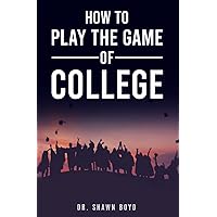 How To Play The Game of College! How To Play The Game of College! Paperback Kindle
