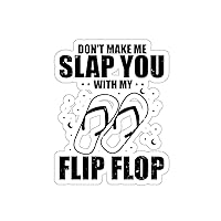 Sticker Decal Humorous Don't Make Slap with My Flops Sarcasm Enthusiast Novelty Sarcastic Stickers for Laptop Car 6