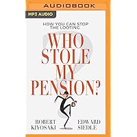 Who Stole My Pension?: How You Can Stop the Looting Who Stole My Pension?: How You Can Stop the Looting Paperback Audible Audiobook Kindle Audio CD