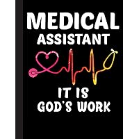 Medical Assistant It Is God's Work Notebook: Cute certified registered medical assistant nursing medical gift notebook idea journal blank page gift notes planner