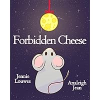 Forbidden Cheese (The Mice Who Teach What's Good to Know) Forbidden Cheese (The Mice Who Teach What's Good to Know) Paperback