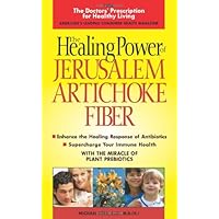 Healing Power of Jerusalem Artichoke Fiber Healing Power of Jerusalem Artichoke Fiber Paperback