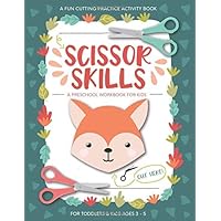 Scissor Skills Preschool Workbook for Kids: A Fun Cutting Practice Activity Book for Toddlers and Kids ages 3-5: Scissor Practice for Preschool ... 40 Pages of Fun Animals, Shapes and Patterns