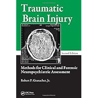 Traumatic Brain Injury: Methods for Clinical and Forensic Neuropsychiatric Assessment, Second Edition Traumatic Brain Injury: Methods for Clinical and Forensic Neuropsychiatric Assessment, Second Edition Hardcover