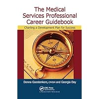 The Medical Services Professional Career Guidebook: Charting a Development Plan for Success The Medical Services Professional Career Guidebook: Charting a Development Plan for Success Hardcover Paperback