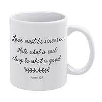 Motivational Quote Coffee Mug 11 Ounce,Love Must Be Sincere.Hate What is Evil; Cling to What is Good Funny White Ceramic Coffee Mug Novelty Coffee Cup