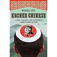 Kosher Chinese: Living, Teaching, and Eating with China's Other Billion Kosher Chinese: Living, Teaching, and Eating with China's Other Billion Kindle Audible Audiobook Paperback