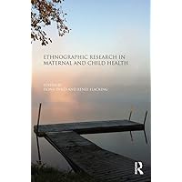 Ethnographic Research in Maternal and Child Health Ethnographic Research in Maternal and Child Health Kindle Hardcover Paperback