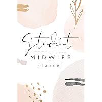 Student Midwife Planner: Monthly Planner, Reflection Journal, Birth Log. Gift For Midwifery Students
