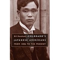 Colorado's Japanese Americans: From 1886 to the Present Colorado's Japanese Americans: From 1886 to the Present Paperback Hardcover