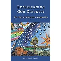 Experiencing God Directly: The Way of Christian Nonduality Experiencing God Directly: The Way of Christian Nonduality Paperback Kindle