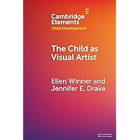 The Child as Visual Artist (Elements in Child Development) The Child as Visual Artist (Elements in Child Development) Paperback Kindle