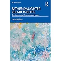 Father-Daughter Relationships: Contemporary Research and Issues (Textbooks in Family Studies) Father-Daughter Relationships: Contemporary Research and Issues (Textbooks in Family Studies) eTextbook Hardcover Paperback