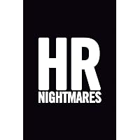 HR Nightmares: 6x9 Ruled Blank Funny Appreciation Notebook for Human Resources employee or boss, cute original adult gag gift for coworker, joke journal to write in for work friends, humorous diary