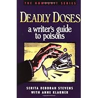 Deadly Doses: A Writer's Guide to Poisons (Howdunit Series) Deadly Doses: A Writer's Guide to Poisons (Howdunit Series) Paperback Kindle