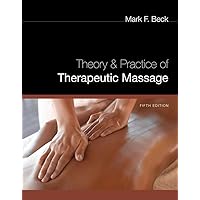 Theory and Practice of Therapeutic Massage (THEORY & PRACTICE OF THERAPEUTIC MASSAGE) Theory and Practice of Therapeutic Massage (THEORY & PRACTICE OF THERAPEUTIC MASSAGE) Hardcover Paperback
