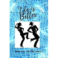 Life Is Better When You Can Line Dance!: A Blank Journal To Take Notes In