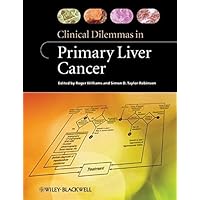 Clinical Dilemmas in Primary Liver Cancer (Clinical Dilemmas (UK)) (2011-12-23) Clinical Dilemmas in Primary Liver Cancer (Clinical Dilemmas (UK)) (2011-12-23) Paperback