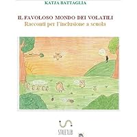 IL FAVOLOSO MONDO DEI VOLATILI. Racconti per l'inclusione a scuola (Italian Edition)