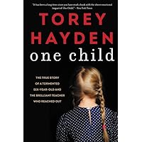 One Child: The True Story of a Tormented Six-Year-Old and the Brilliant Teacher Who Reached Out One Child: The True Story of a Tormented Six-Year-Old and the Brilliant Teacher Who Reached Out Paperback Kindle Mass Market Paperback Hardcover