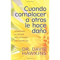 Cuando complacer a otros le hace daño: When Pleasing Others is Hurting You (Spanish Edition) Cuando complacer a otros le hace daño: When Pleasing Others is Hurting You (Spanish Edition) Paperback