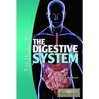 The Digestive System (The Human Body) The Digestive System (The Human Body) Library Binding