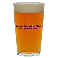 Cancer Touched My Boob So I Kicked Its Ass - Beer 16oz Pint Glass Cup