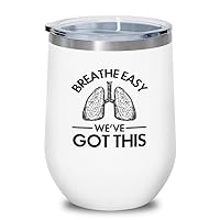 Respiratory Therapist White Edition Wine Tumbler 12oz - Breathe easy we've got this - Therapist Gift For Lungs Doctor Graduation Oxygen Therapy Mom Asthma Treatment Dad Doctor