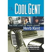 The Cool Gent: The Nine Lives of Radio Legend Herb Kent The Cool Gent: The Nine Lives of Radio Legend Herb Kent Hardcover Kindle