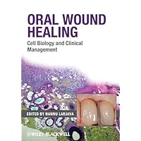 Oral Wound Healing: Cell Biology and Clinical Management Oral Wound Healing: Cell Biology and Clinical Management Kindle Hardcover