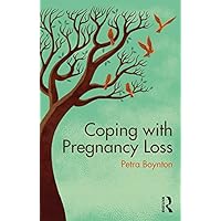 Coping with Pregnancy Loss Coping with Pregnancy Loss Kindle Hardcover Paperback
