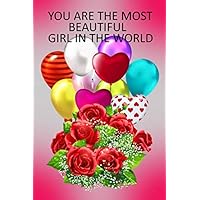 You are the most beautiful girl in the world: with nice interior Notebook, Funny Valentines Notebook, Draw And Write Journal, Anniversary Memory Keepsake Book, Diary for Married Couples, Husband, Men