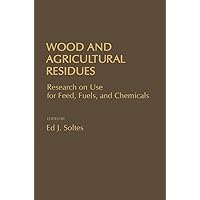 Wood a Agricultural Residues: Research on Use For Feed, Fuels, and Chemicals Wood a Agricultural Residues: Research on Use For Feed, Fuels, and Chemicals Kindle Hardcover